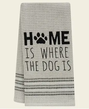 Home Is Where The Dog Is Dish Towel