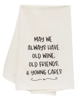 May We Always Have Old Wine Old Friends Dish Towel