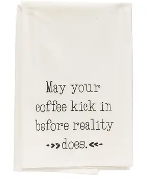 May Your Coffee Kick In Before Reality Does Dish Towel