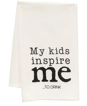 My Kids Inspire Me To Drink Dish Towel