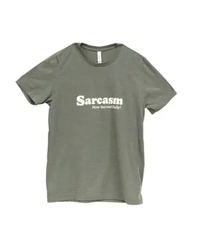 Sarcasm Now Served Daily T-Shirt, Heather Military Green XXL