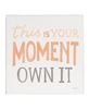 Picture of This Is Your Moment Own It Metal Sign